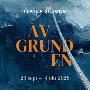 Avgrunden Avgrunden på Teater Giljotin